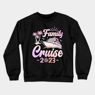 Family Cruise 2023 Crewneck Sweatshirt